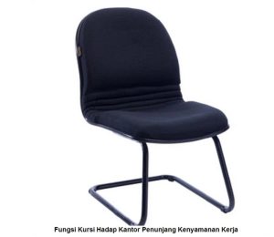 Fungsi Kursi Hadap Kantor Penunjang Kenyamanan Kerja